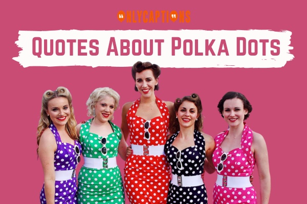 Quotes About Polka Dots 1-OnlyCaptions
