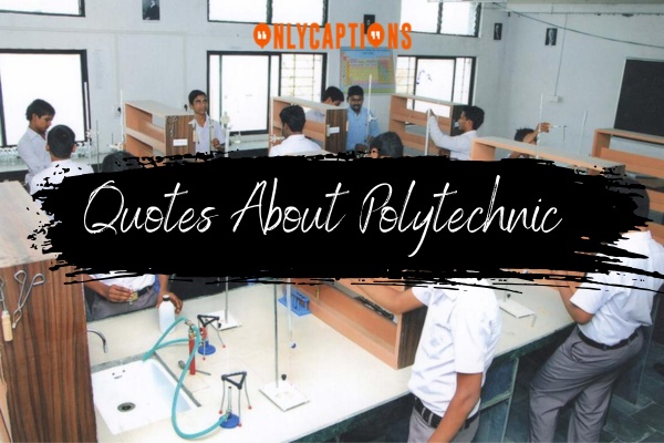 Quotes About Polytechnic 1-OnlyCaptions