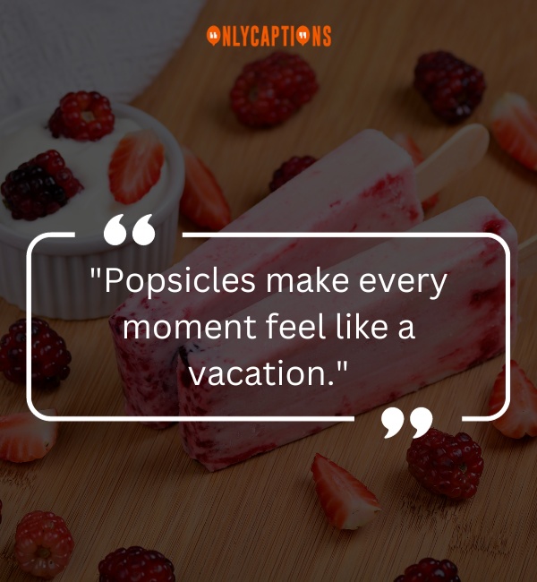 Quotes About Popsicles-OnlyCaptions