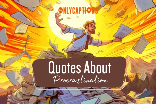 Quotes About Procrastination-OnlyCaptions
