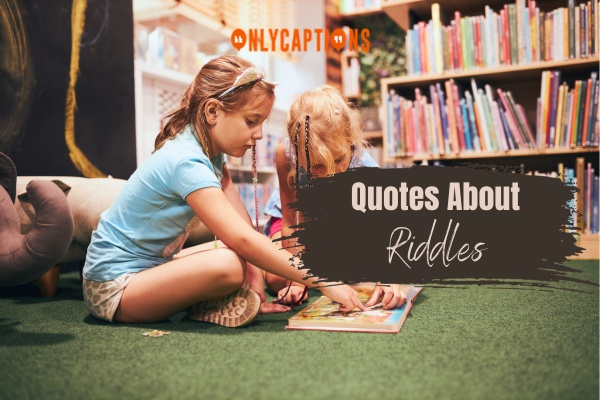 Quotes About Riddles 1-OnlyCaptions