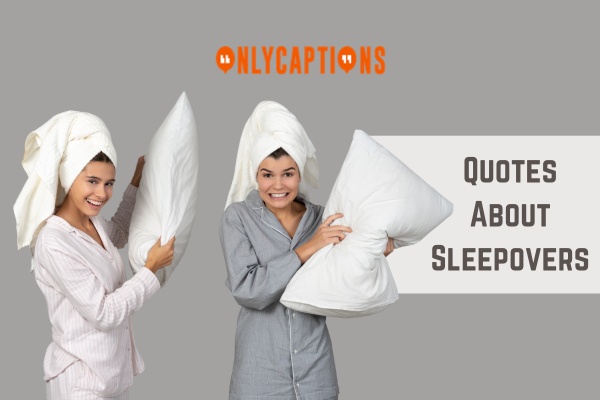Quotes About Sleepovers 1-OnlyCaptions