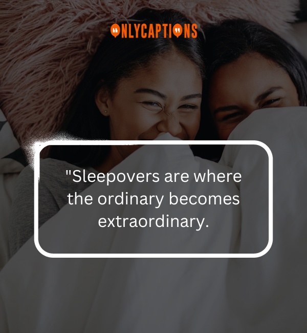 Quotes About Sleepovers-OnlyCaptions