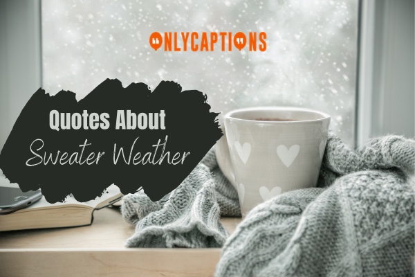 Quotes About Sweater Weather 1-OnlyCaptions