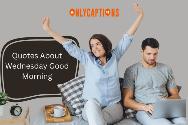 Quotes About Wednesday Good Morning-OnlyCaptions