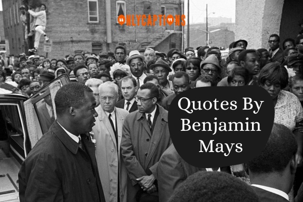 Quotes By Benjamin Mays 1-OnlyCaptions