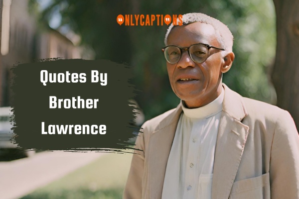 Quotes By Brother Lawrence 1-OnlyCaptions