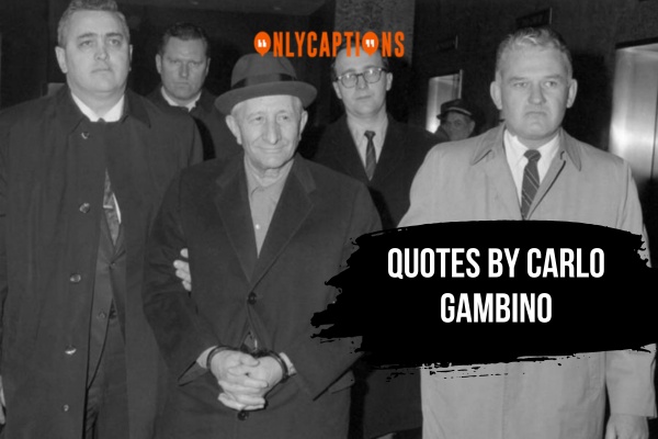 Quotes By Carlo Gambino 1-OnlyCaptions