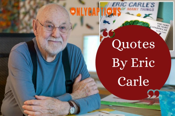 Quotes By Eric Carle 1-OnlyCaptions