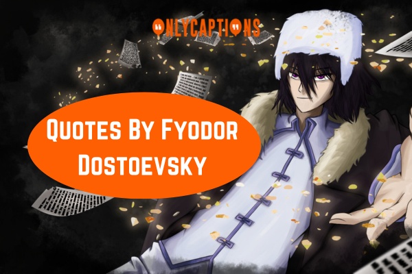 Quotes By Fyodor Dostoevsky 1-OnlyCaptions
