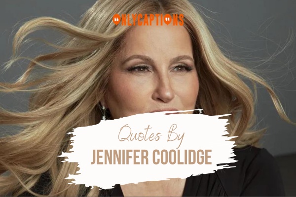 Quotes By Jennifer Coolidge 1-OnlyCaptions