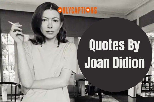 Quotes By Joan Didion 1-OnlyCaptions