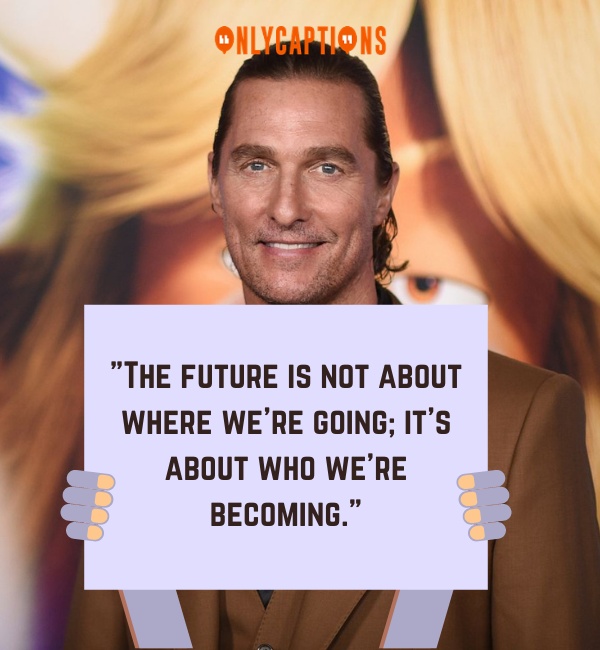 Quotes By Matthew McConaughey 3-OnlyCaptions