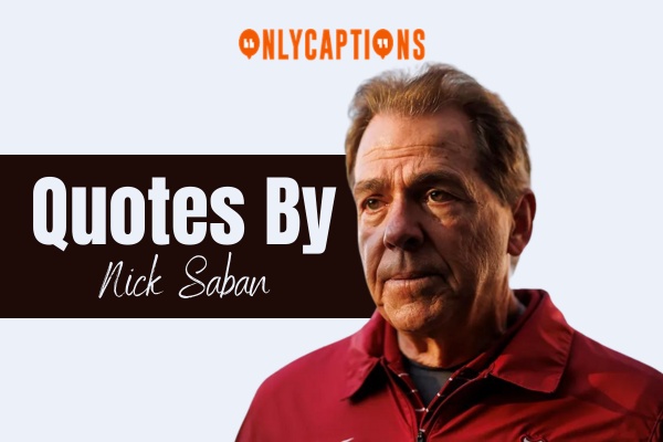 Quotes By Nick Saban 5-OnlyCaptions