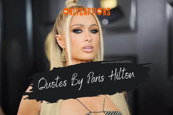 Quotes By Paris Hilton 1-OnlyCaptions