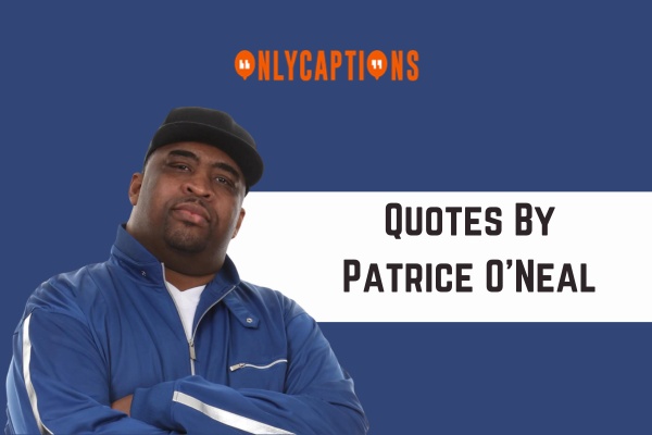 Quotes By Patrice ONeal 1-OnlyCaptions