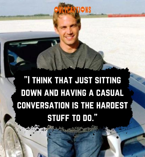 Quotes By Paul Walker 2-OnlyCaptions