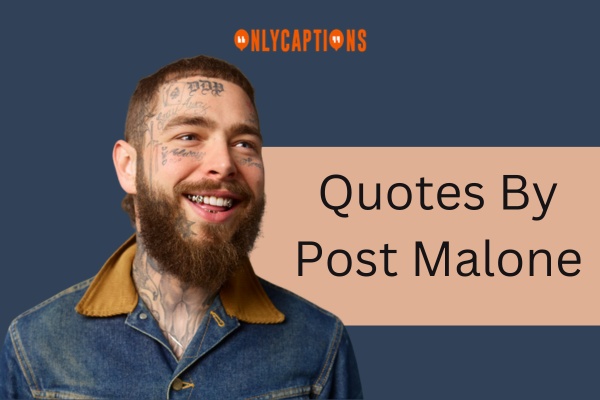 Quotes By Post Malone 1-OnlyCaptions