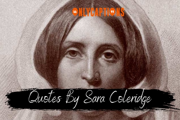 Quotes By Sara Coleridge 1 1-OnlyCaptions
