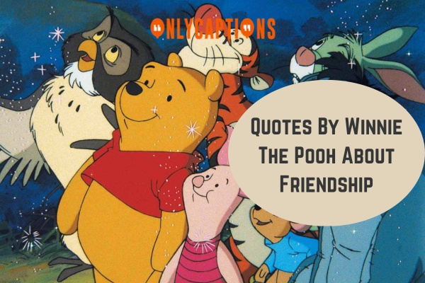 Quotes By Winnie The Pooh About Friendship 1-OnlyCaptions