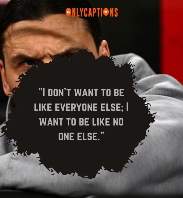 Quotes By Zlatan Ibrahimovic 3-OnlyCaptions