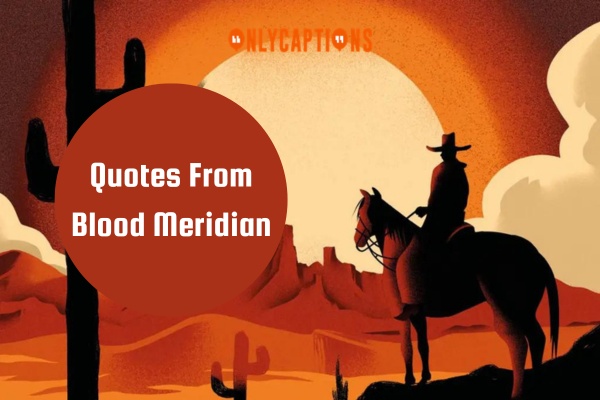 Quotes From Blood Meridian-OnlyCaptions