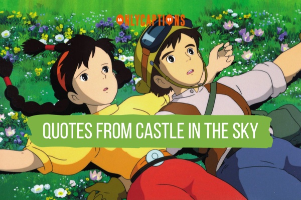 Quotes From Castle In The Sky 1-OnlyCaptions