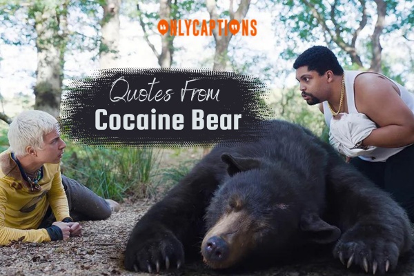 Quotes From Cocaine Bear 1-OnlyCaptions
