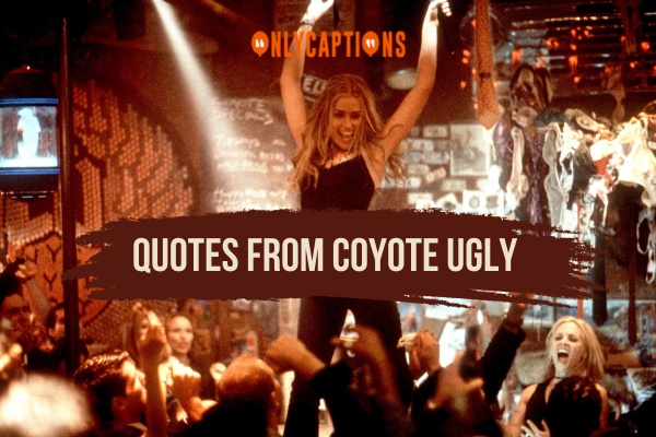 Quotes From Coyote Ugly 1-OnlyCaptions
