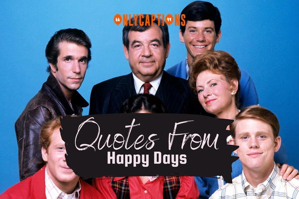Quotes From Happy Days-OnlyCaptions