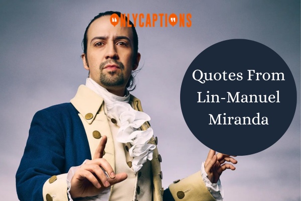 Quotes From Lin Manuel Miranda 1-OnlyCaptions