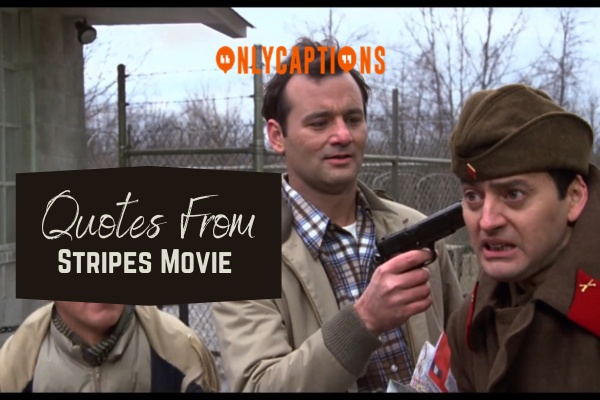 Quotes From Stripes Movie-OnlyCaptions