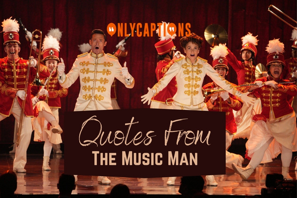 Quotes From The Music Man-OnlyCaptions