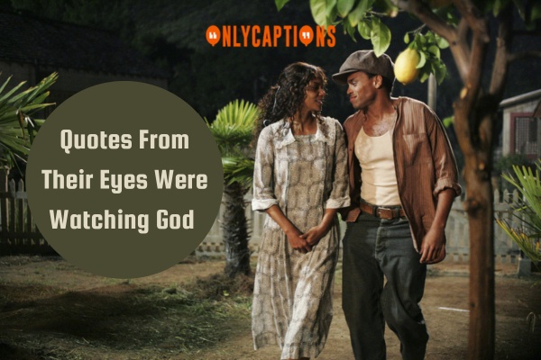 Quotes From Their Eyes Were Watching God-OnlyCaptions