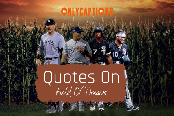 Quotes On Field Of Dreams 1-OnlyCaptions