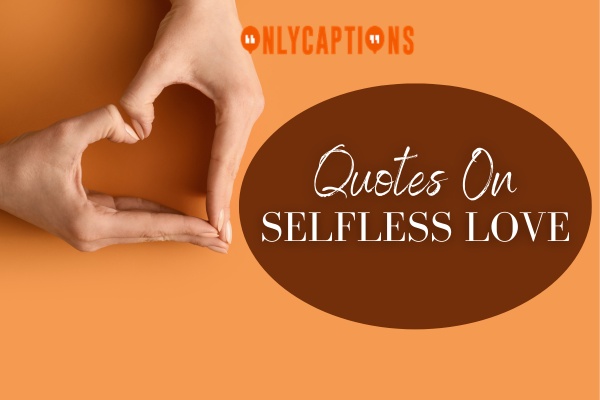 Quotes On Selfless Love 1-OnlyCaptions