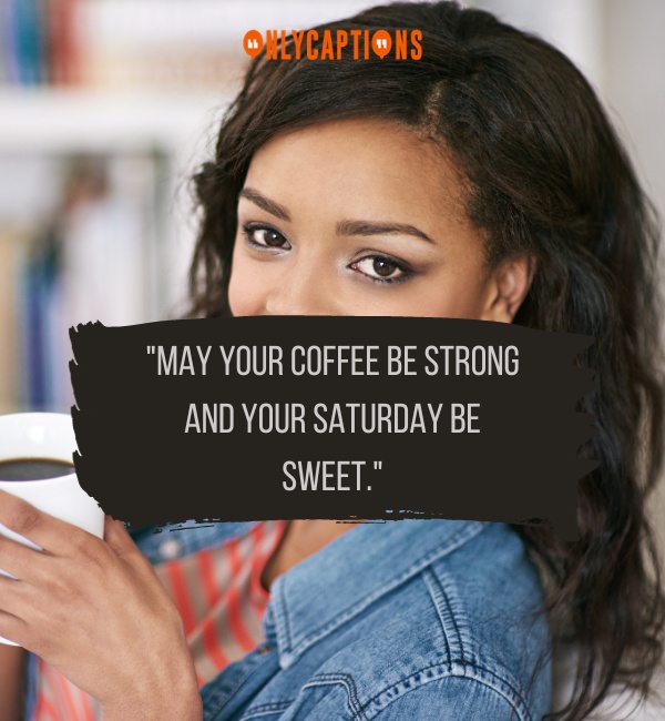 Saturday Morning Coffee Quotes 2-OnlyCaptions