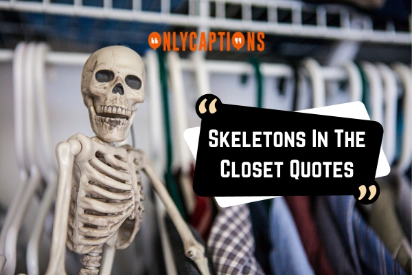 Skeletons In The Closet Quotes 1-OnlyCaptions