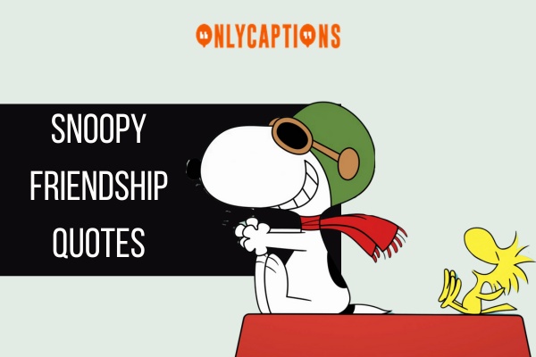 Snoopy Friendship Quotes 1-OnlyCaptions
