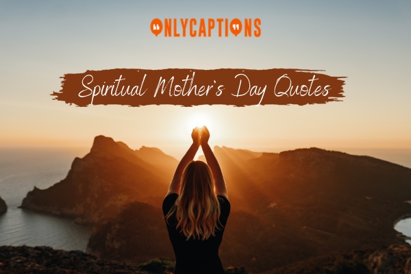 Spiritual Mothers Day Quotes 1-OnlyCaptions