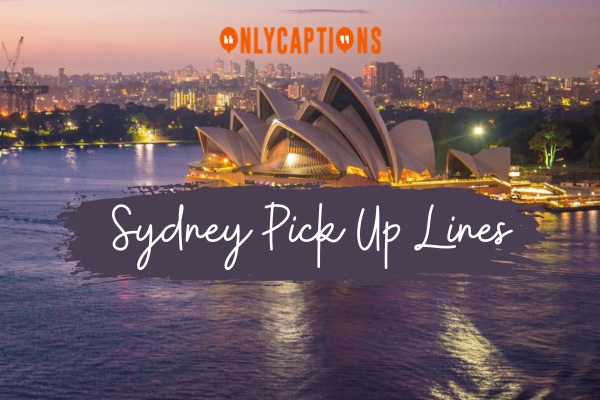 Sydney Pick Up Lines 1-OnlyCaptions
