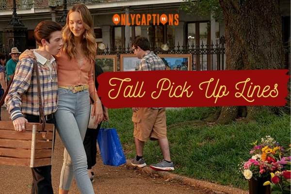 Tall Pick Up Lines 1-OnlyCaptions