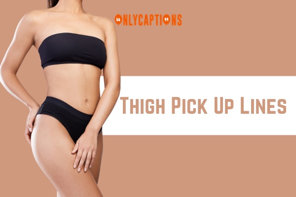 Thigh Pick Up Lines-OnlyCaptions