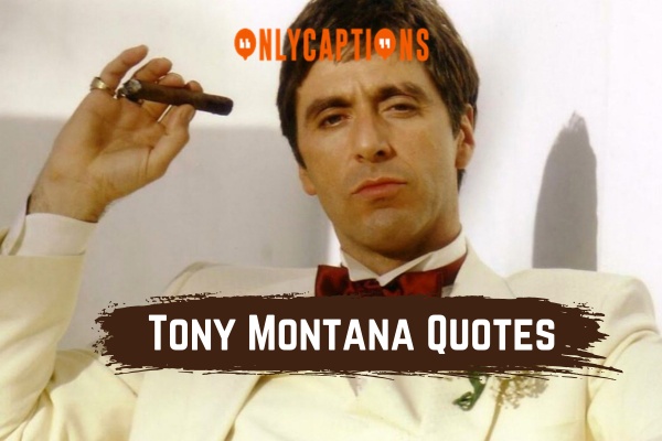 Tony Montana Quotes-OnlyCaptions