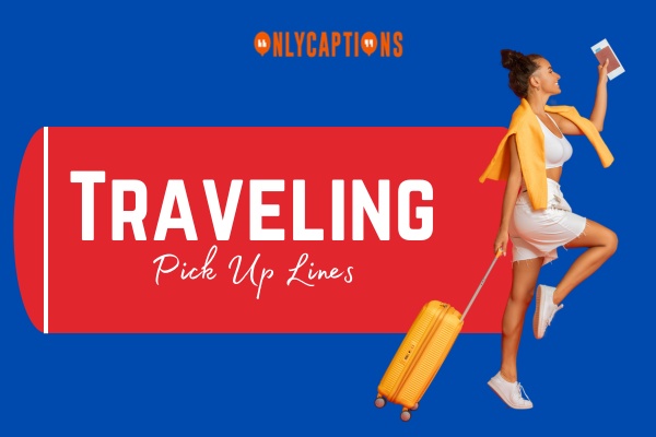 Traveling Pick Up Lines 1-OnlyCaptions