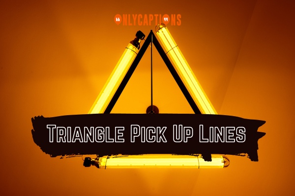 Triangle Pick Up Lines 1-OnlyCaptions