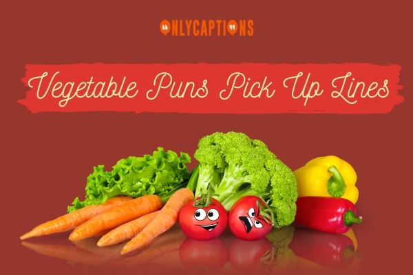 Vegetable Puns Pick Up Lines 1-OnlyCaptions