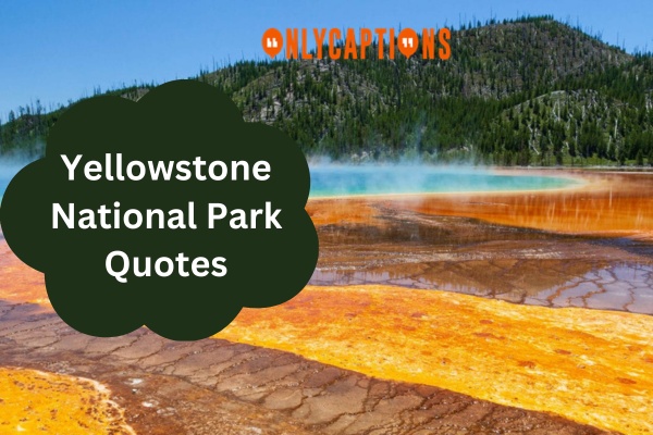 Yellowstone National Park Quotes 1-OnlyCaptions