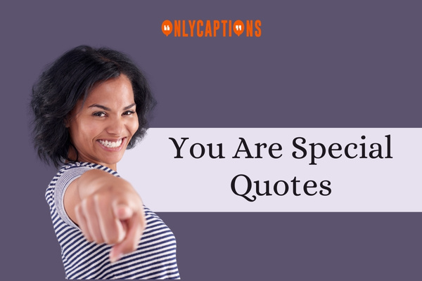 You Are Special Quotes 1-OnlyCaptions