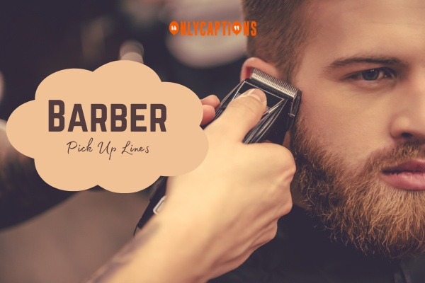 Barber Pick Up Lines-OnlyCaptions